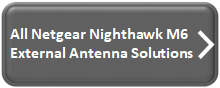 All AT&T Netgear Nighthawk M6 Antenna Solutions