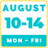 AUGUST 10-14