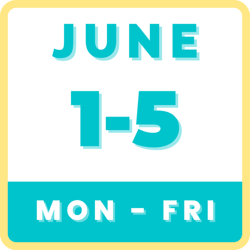 JUNE 1-5 | 9 AM-3 PM