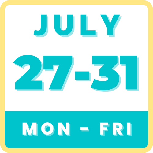 JULY 27-31 | 9 AM-3 PM