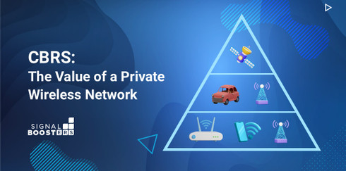 CBRS: Discover the Value of a Private Wireless Network 