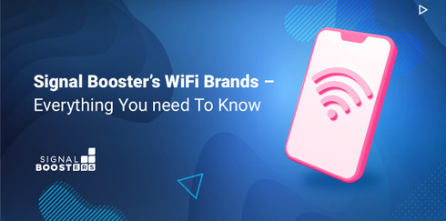 Signal Booster’s WiFi Brands - All You Need To Know 