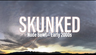 Skunked: Nude Bowl Off Road Trip Early 2000s with Jazz Soundtrack Ep81