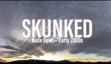 Skunked: Nude Bowl Off Road Trip Early 2000s with Jazz Soundtrack Ep81