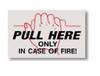 BLM12 - "Pull Here Only in Case of Fire" Label