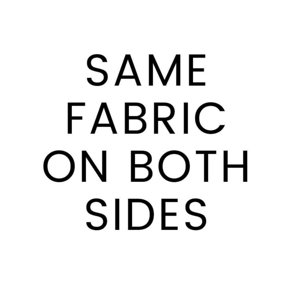 Text: "SAME FABRIC ON BOTH SIDES" in black letters on a white background.