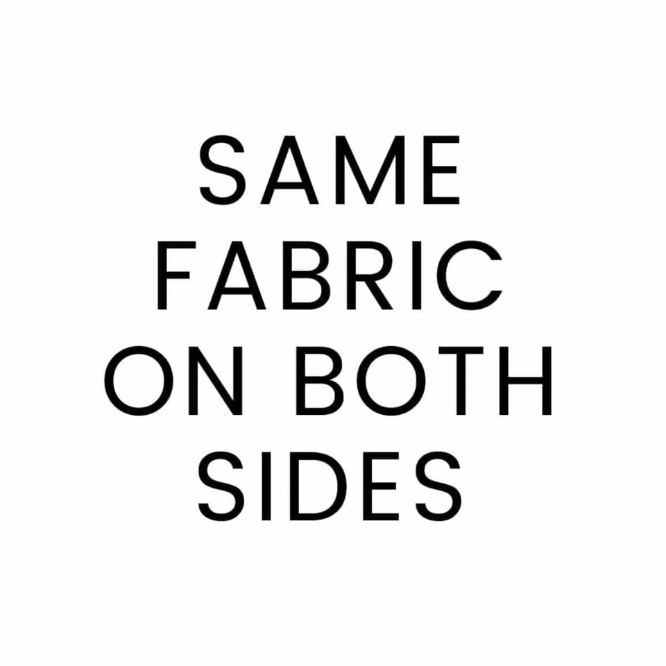 Text on a white background states "SAME FABRIC ON BOTH SIDES" in black, sans-serif font.