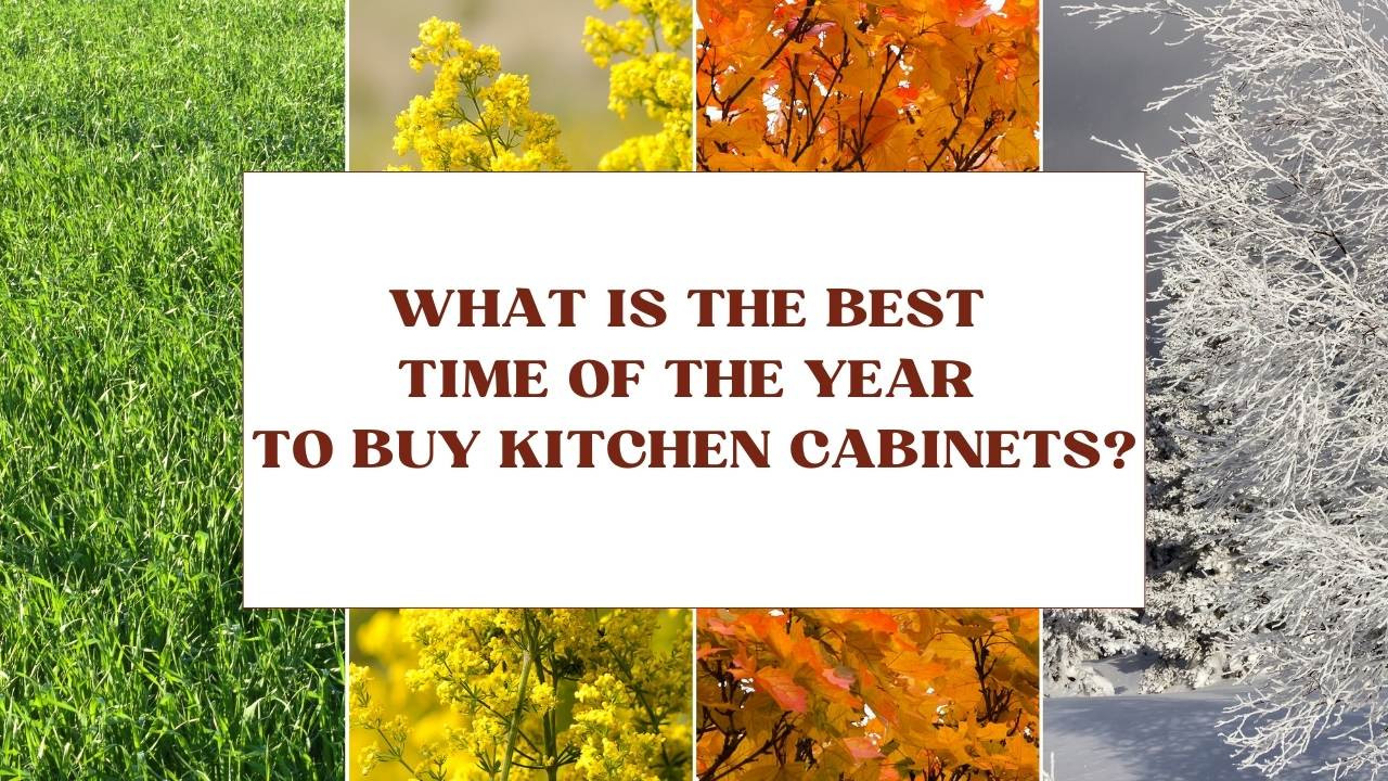 What Is The Best Time Of Year To Buy Kitchen Now