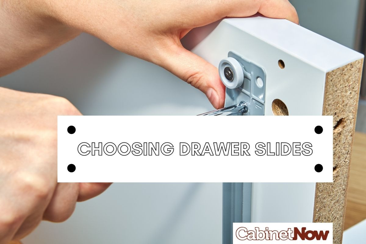 Choosing Drawer Slides - Cabinet Now