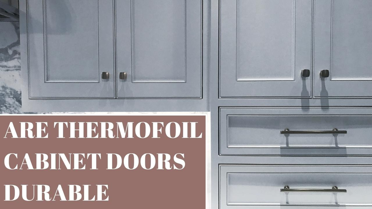 Durability of Thermofoil Doors Now