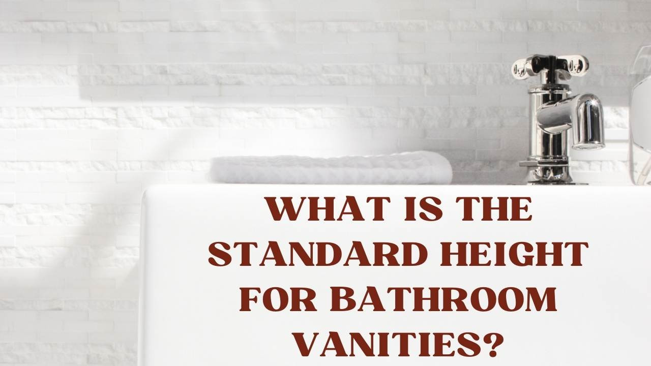 What is the Standard Height for Bathroom Vanities? Now