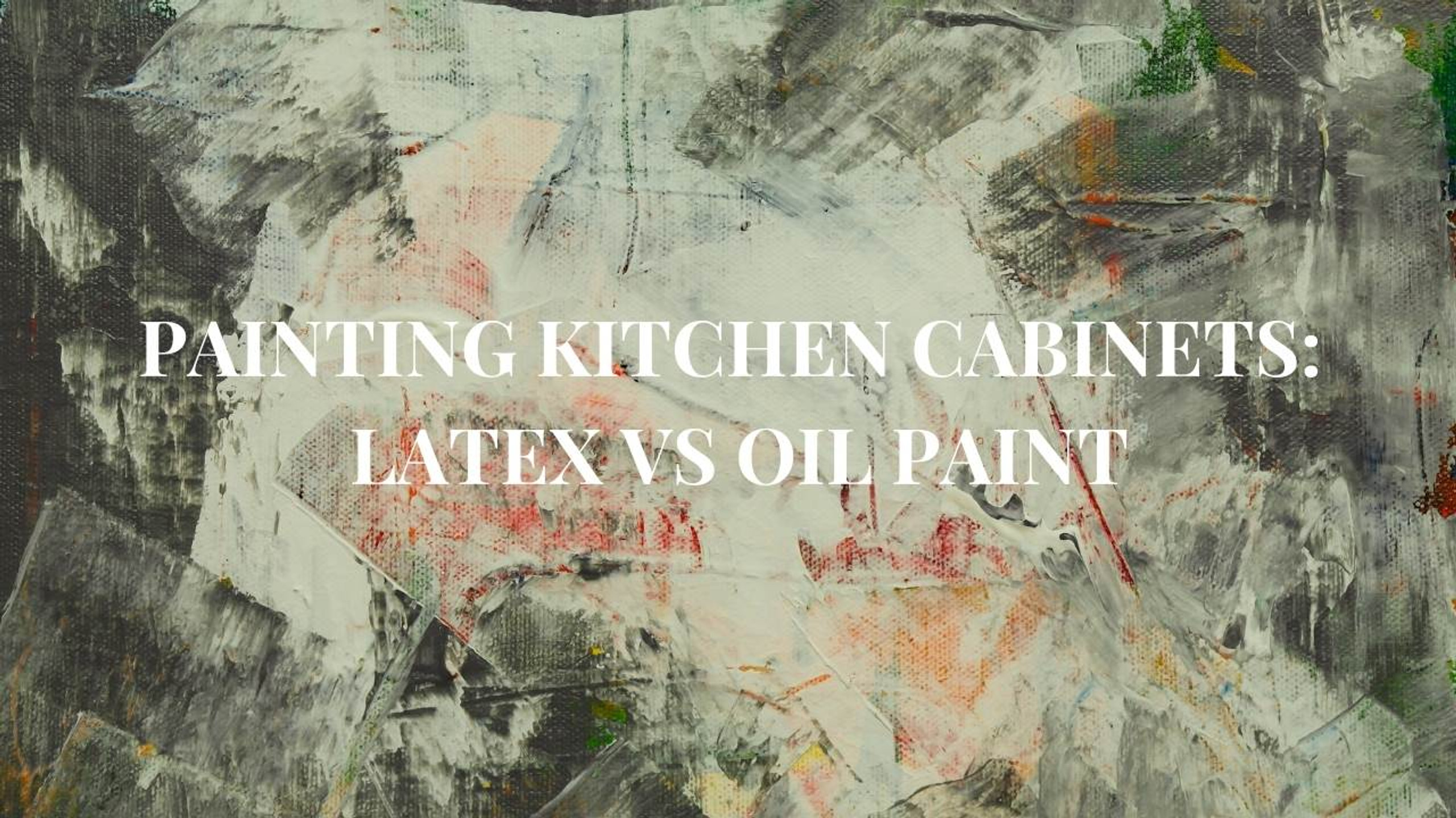 Painting Kitchen Latex vs Oil Paint Now