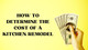 How to Determine the Cost of a Kitchen Remodel How to Determine the Cost of a Kitchen Remodel