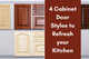 4 Cabinet Door Styles To Refresh Your Kitchen 4 Cabinet Door Styles To Refresh Your Kitchen