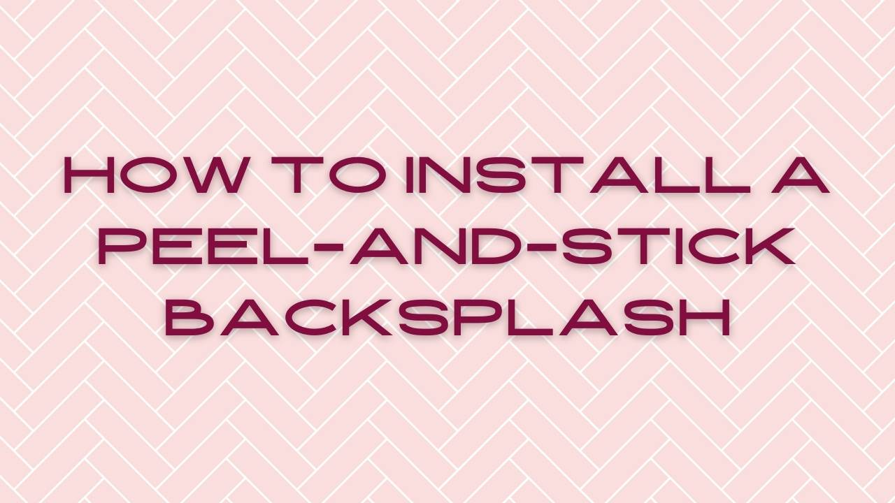 How to Install a PeelandStick Backsplash Now