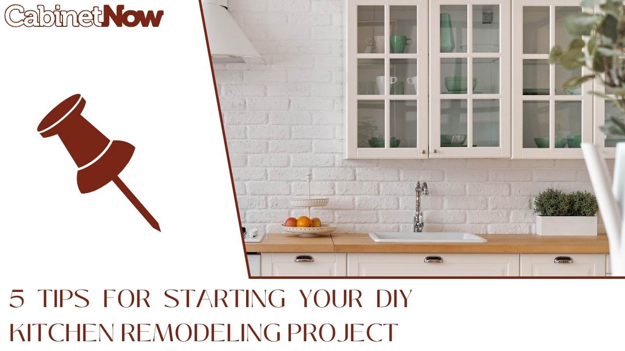 5 Tips for Starting Your DIY Kitchen Remodeling Project Now