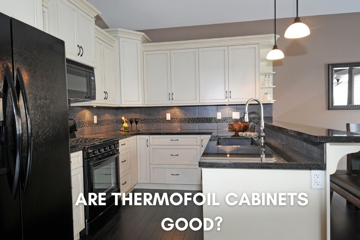 Are Thermofoil Cabinets Good?