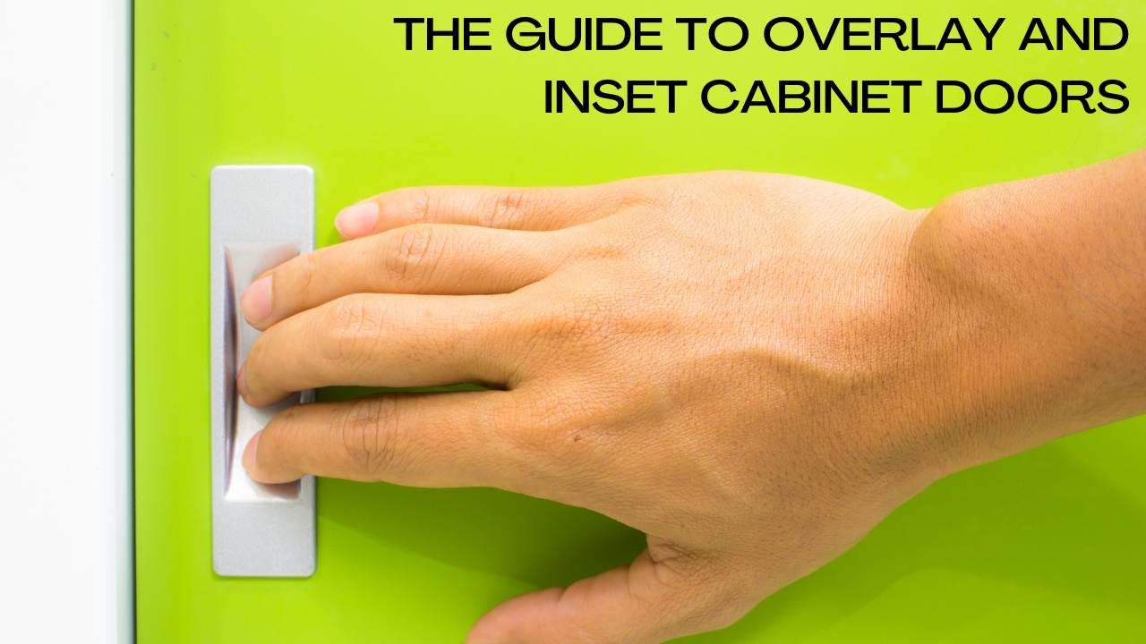 The Guide to Overlay and Inset Doors Now