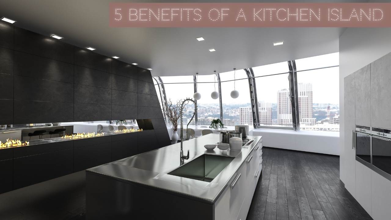 5 Benefits Of A Kitchen Island Now
