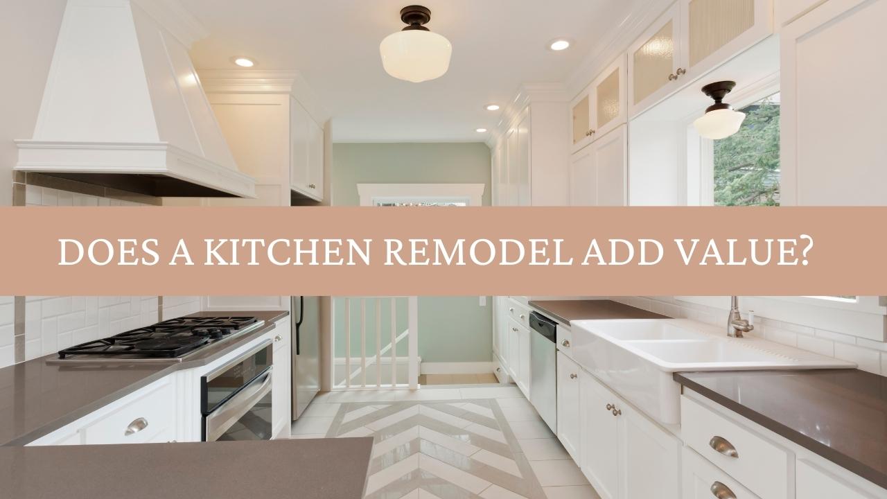 Does a Kitchen Remodel Add Value? Now
