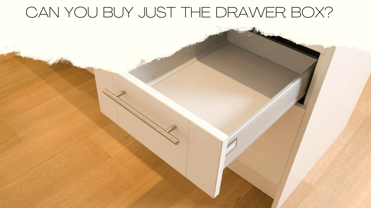 Can You Buy Just the Drawer Box? - Cabinet Now
