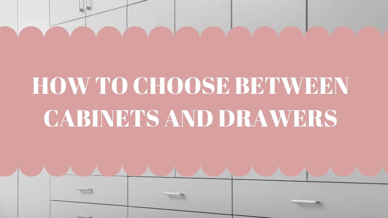 How to Choose Between and Drawers Now