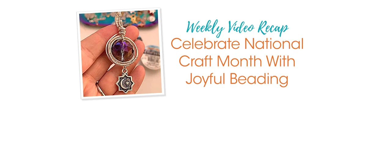 Celebrate National Craft Month With Joyful Beading - Soft Flex Company