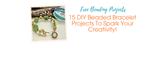 15 DIY Beaded Bracelet Projects To Spark Your Creativity!