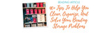 40+ Tips To Help You Clean, Organize, And Solve Your Beading Storage Problems