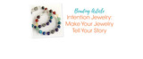 Intention Jewelry: Make Your Jewelry Tell Your Story