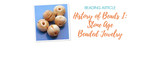 History of Beads I: Stone Age Beaded Jewelry