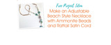 Make an Adjustable Beach Style Necklace with Ammonite Beads and Rattail Satin Cord