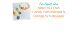 Make Your Own Candy Corn Bracelet & Earrings for Halloween