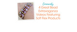 4 Great Bead Extravaganza Videos Featuring Soft Flex Products