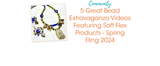 5 Great Bead Extravaganza Videos Featuring Soft Flex Products - Spring Fling 2024