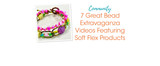 7 Great Bead Extravaganza Videos Featuring Soft Flex Products