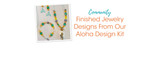 Finished Jewelry Designs From Our Aloha Design Kit