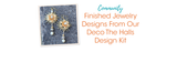 Finished Jewelry Designs From Our Deco The Halls Design Kit