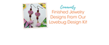 Finished Jewelry Designs From Our Lovebug Design Kit