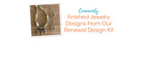 Finished Jewelry Designs From Our Renewal Design Kit