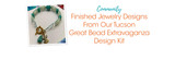 Finished Jewelry Designs From Our Tucson Great Bead Extravaganza Design Kit