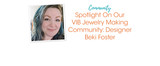 Spotlight On Our VIB Jewelry Making Community: Designer Beki Foster