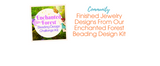 Finished Jewelry Designs From Our Enchanted Forest Beading Design Kit Finished Jewelry Designs From Our Enchanted Forest Beading Design Kit
