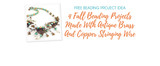 4 Fall Beading Projects Made With Antique Brass And Copper Stringing Wire