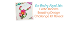 Exotic Blooms Beading Design Challenge Kit Reveal