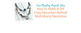 How To Make A DIY Cozy Mountain Retreat Multi-Strand Necklace