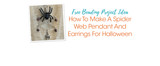 How To Make A Spider Web Pendant And Earrings For Halloween