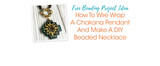 How To Wire Wrap A Chakana Pendant And Make A DIY Beaded Necklace