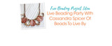 Live Beading Party With Cassandra Spicer Of Beads To Live By