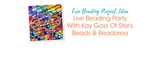 Live Beading Party With Kay Goss Of Star's Beads & Beadorea